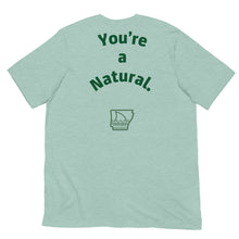 Load image into Gallery viewer, THE “You’re a Natural” Tee