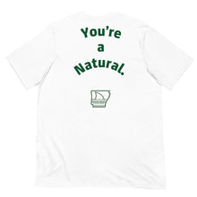 Load image into Gallery viewer, THE “You’re a Natural” Tee