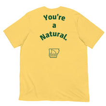 Load image into Gallery viewer, THE “You’re a Natural” Tee
