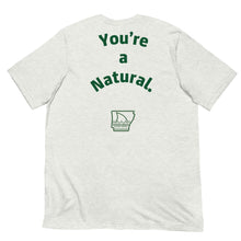 Load image into Gallery viewer, THE “You’re a Natural” Tee
