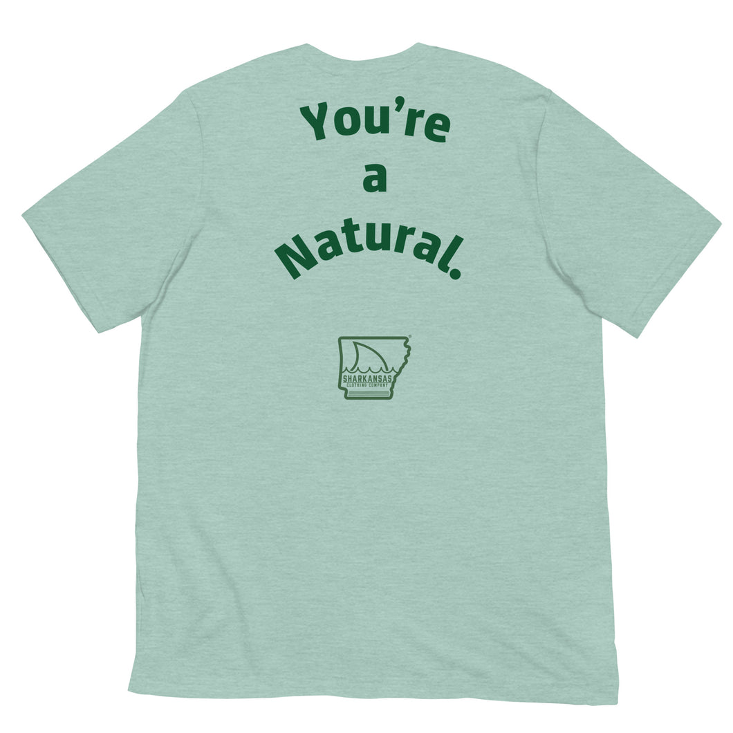 THE “You’re a Natural” Tee