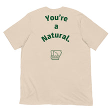 Load image into Gallery viewer, THE “You’re a Natural” Tee
